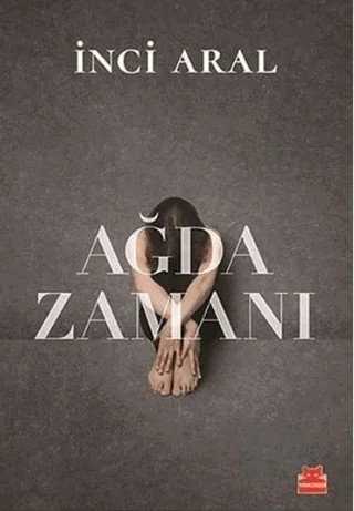 Ağda Zamanı – İnci Aral – Kırmızı Kedi Yayınevi kitap kapağı