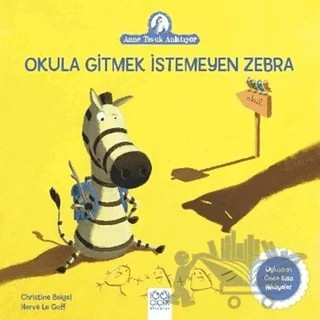 Okula Gitmek İstemeyen Zebra – Christine Beigel – 1001 Çiçek Kitaplar kitap kapağı