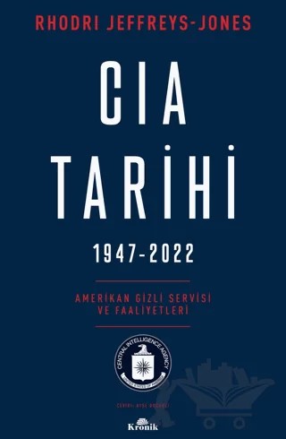 CIA Tarihi, 1947-2022 – Rhodri Jeffreys-Jones – Kronik Kitap kitap kapağı
