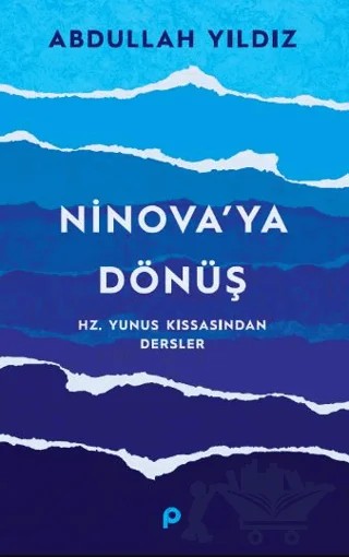 Ninova’ya Dönüş - Hz. Yunus Kıssasından Dersler – Abdullah Yıldız – Pınar Yayınları kitap kapağı