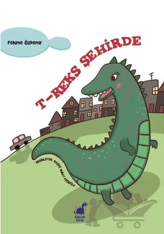 T-Reks Şehirde – Fehime Özdemir – Dinozor Çocuk kitap kapağı