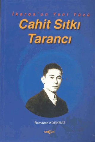 İkaros’un Yeni Yüzü Cahit Sıtkı Tarancı – Ramazan Korkmaz – Akçağ Yayınları kitap kapağı