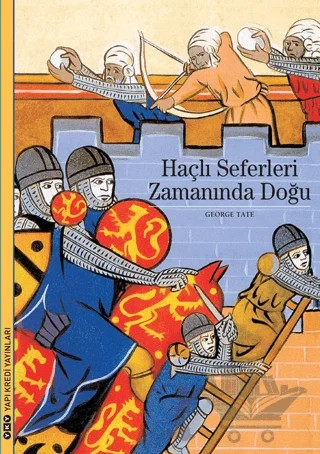Haçlı Seferleri Zamanında Doğu – Georges Tate – Yapı Kredi Yayınları kitap kapağı