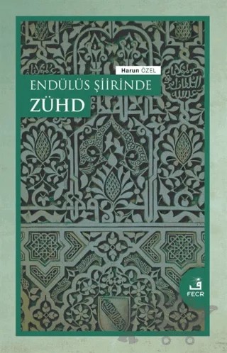Endülüs Şiirinde Zühd – Harun Özel – Fecr Yayınları kitap kapağı