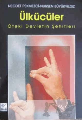 Ülkücüler Öteki Devletin Şehitleri – Necdet Pekmezci – Kaynak Yayınları kitap kapağı