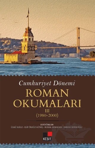 Cumhuriyet Dönemi Roman Okumaları III (1980-2000) – Ülkü Eliuz, Elif Öksüz Güneş, Burak Armağan, Emrah Seferoğlu – Kesit Yayınları kitap kapağı