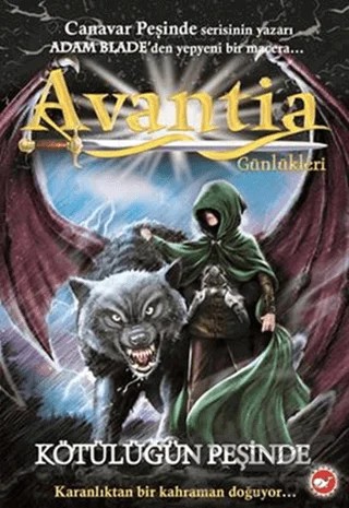 Avantia Günlükleri - Kötülüğün Peşinde – Adam Blade – Beyaz Balina Yayınları kitap kapağı