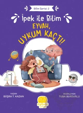 İpek ile Bilim - Eyvah, Uykum Kaçtı! – Büşra T. Kazan – Karavan Çocuk Yayınları kitap kapağı