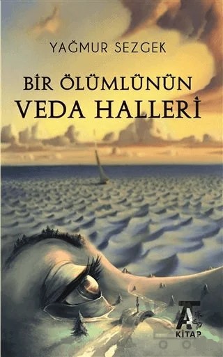Bir Ölümlünün Veda Halleri – Yağmur Sezgek – Kitap At Yayınları kitap kapağı
