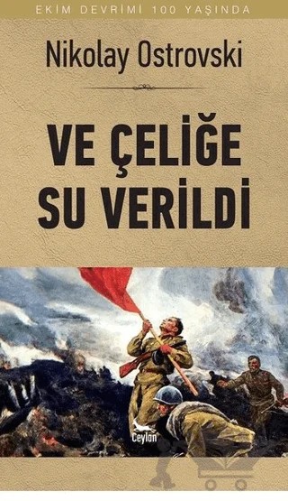 Ve Çeliğe Su Verildi – Nikolay Alekseyeviç Ostrovskiy – Ceylan Yayınları kitap kapağı