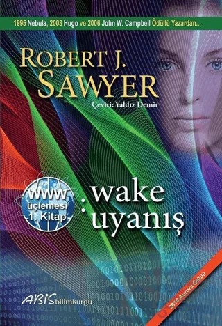www: Wake - Uyanış – Robert J. Sawyer – Abis Yayıncılık kitap kapağı