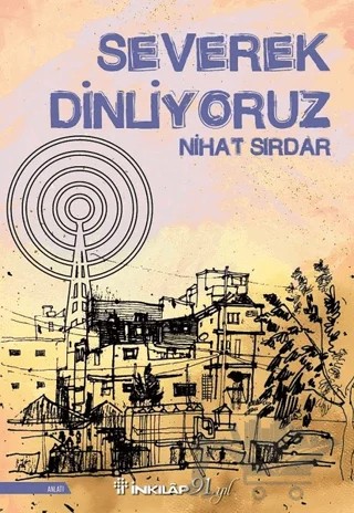 Severek Dinliyoruz – Nihat Sırdar – İnkılap Kitabevi kitap kapağı