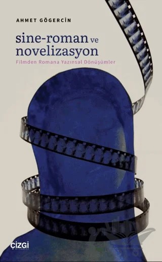 Sine-Roman ve Novelizasyon – Ahmet Gögercin – Çizgi Kitabevi Yayınları kitap kapağı