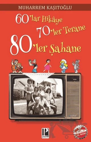 60’lar Hikaye 70’ler Terane 80’ler Şahane – Muharrem Kaşıtoğlu – Pozitif Yayınları kitap kapağı