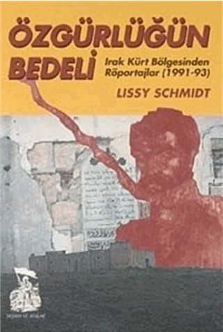 Özgürlüğün Bedeli Irak Kürt Bölgesinden Röportajlar (1991-93) – Lissy Schmidt – Belge Yayınları kitap kapağı