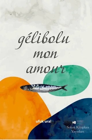 Gélibolu Mon Amour – Ufuk Ural – Sokak Kitapları Yayınları kitap kapağı
