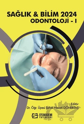 Sağlık & Bilim 2024: Odontoloji-1 – Şafak Necati Dönertaş – Efe Akademi Yayınları kitap kapağı