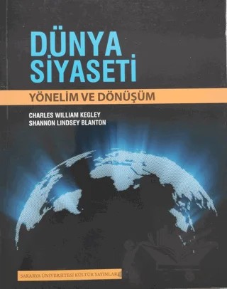 Dünya Siyaseti – Charles William Kegley, Shannon Lindsey Blanton – Sakarya Üniversitesi Kültür Yayınları kitap kapağı