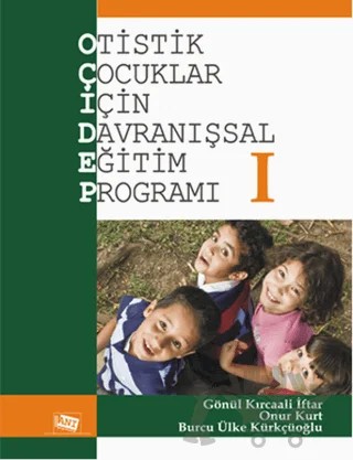 Otistik Çocuklar İçin Davranışsal Eğitim Programı 1 – Burcu Ülke Kürkçüoğlu, Gönül Kırcaali İftar, Onur Kurt – Anı Yayıncılık kitap kapağı