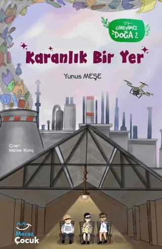Karanlık Bir Yer; Görevimiz Doğa 2 – Yunus Meşe – Mecaz Çocuk kitap kapağı