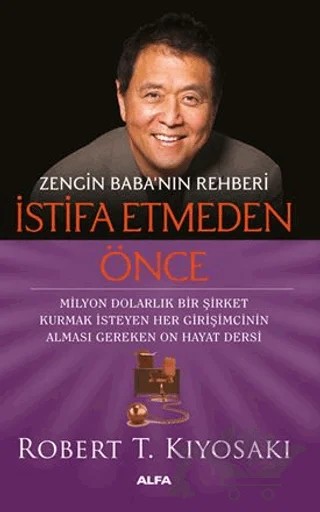 Zengin Baba'nın Rehberi İstifa Etmeden Önce – Robert T. Kiyosaki – Alfa Yayınları kitap kapağı