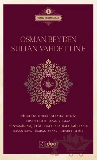 Osman Bey'den Sultan Vahdettin'e – Bünyamin Ayçiçeği, Ersen Ersoy, Hacı İbrahim Demirkazık, Hasan Kaya, Nihat Öztoprak, Nusret Gedik, Ozan Yılmaz, Sebahat Deniz, Ümran Ay Say – İdeal Kültür Yayıncılık kitap kapağı