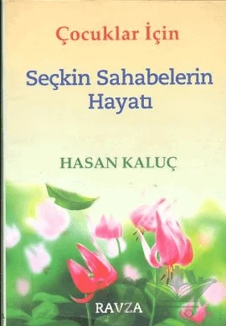 Çocuklar İçin Seçkin Sahabelerin Hayatı – Hasan Kaluç – Ravza Yayınları kitap kapağı