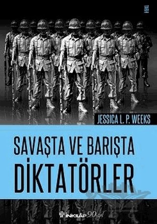 Savaşta ve Barışta Diktatörler – Jessica L. P. Weeks – İnkılap Kitabevi kitap kapağı