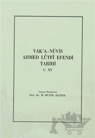 Vak’a-Nüvis Ahmed Lutfi Efendi Tarihi C. 15 – M. Münir Aktepe – Türk Tarih Kurumu Yayınları kitap kapağı