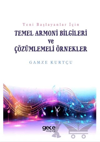 Yeni Başlayanlar İçin - Temel Armoni Bilgileri ve Çözümlemeli Örnekler – Gamze Kurtçu – Gece Kitaplığı kitap kapağı
