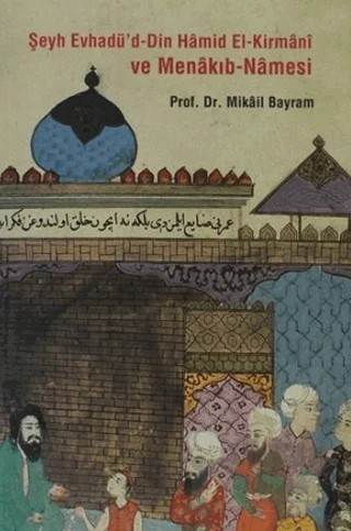 Şeyh Evhadü’d - Din Hamid El- Kirmani ve Menakıb - Namesi – Mikail Bayram – Kardelen Yayınları kitap kapağı
