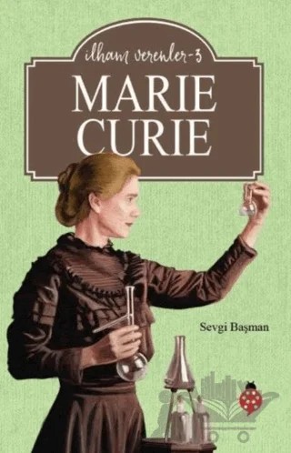 Marie Curie - İlham Verenler 3 – Sevgi Başman – Uğurböceği Yayınları kitap kapağı