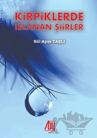 Kirpiklerde Islanan Şiirler – Gül Ayşe Taşlı – Baygenç Yayıncılık kitap kapağı