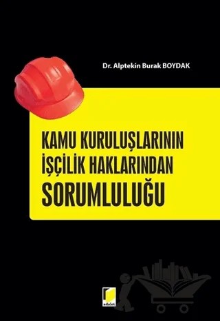 Kamu Kuruluşlarının İşçilik Haklarından Sorumluluğu – Alptekin Burak Boydak – Adalet Yayınevi kitap kapağı