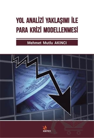 Yol Analizi Yaklaşımı İle Para Krizi Modellenmesi – Mehmet Mutlu Akıncı – Kriter Yayınları kitap kapağı