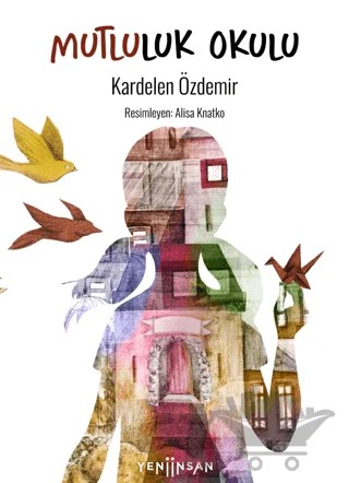 Mutluluk Okulu – Kardelen Özdemir – Yeni İnsan Yayınevi kitap kapağı