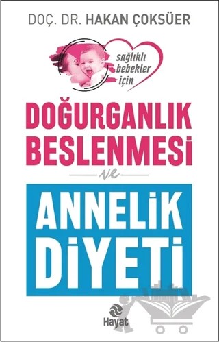 Doğurganlık Beslenmesi ve Annelik Diyeti – Hakan Çoksüer – Hayat Yayınları kitap kapağı