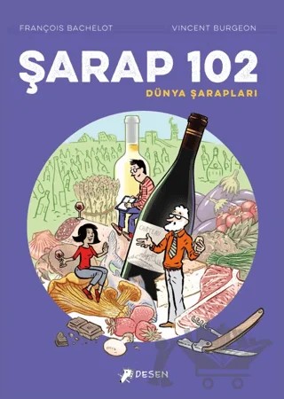 Şarap 102 – Dünya Şarapları – François Bachelot – Desen Yayınları kitap kapağı