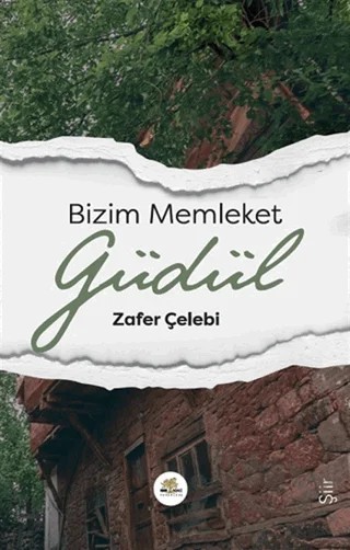 Bizim Memleket Güdül – Zafer Çelebi – Nar Ağacı Yayınları kitap kapağı