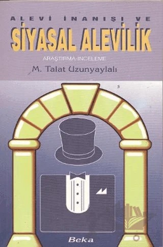 Alevi İnanışı ve Siyasal Alevilik – M. Talat Uzunyaylalı – Beka Yayınları kitap kapağı