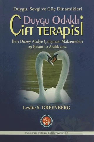 Duygu Odaklı Çift Terapisi İleri Düzeyde Atölye Çalışması Malzemeleri 29 Kasım-2 Aralık 2012 – Leslie S. Greenberg – Psikoterapi Enstitüsü kitap kapağı