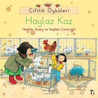 Çiftlik Öyküleri - Haylaz Kaz – Heather Amery, Stephen Cartwright – İş Bankası Kültür Yayınları kitap kapağı