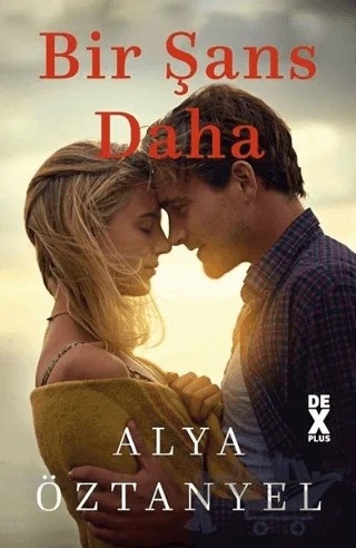 Bir Şans Daha – Alya Öztanyel – Dex Yayınevi kitap kapağı