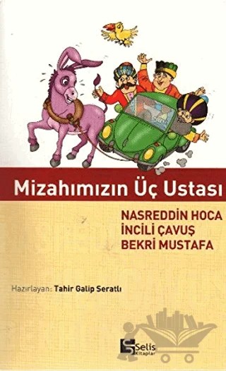 Mizahımızın Üç Ustası Nasreddin Hoca İncili Çavuş Bekri Mustafa – Tahir Galip Seratlı – Selis Kitaplar kitap kapağı