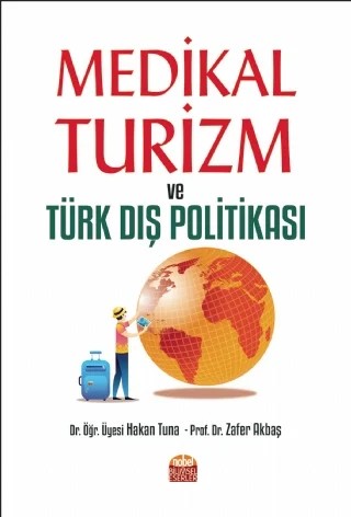 Medikal Turizm ve Türk Dış Politikası – Hakan Tuna, Zafer Akbaş – Nobel Bilimsel Eserler kitap kapağı