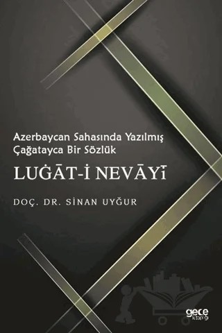 Azerbaycan Sahasında Yazılmış Çağatayca Bir Sözlük Lugat-i Nevayi – Sinan Uyğur – Gece Kitaplığı kitap kapağı