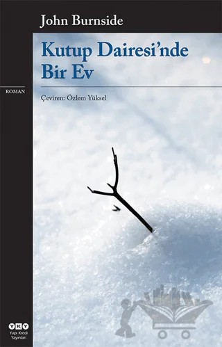 Kutup Dairesi'nde Bir Ev – John Burnside – Yapı Kredi Yayınları kitap kapağı