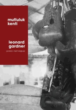 Mutluluk Kenti – Leonard Gardner – Yedi Yayınları kitap kapağı
