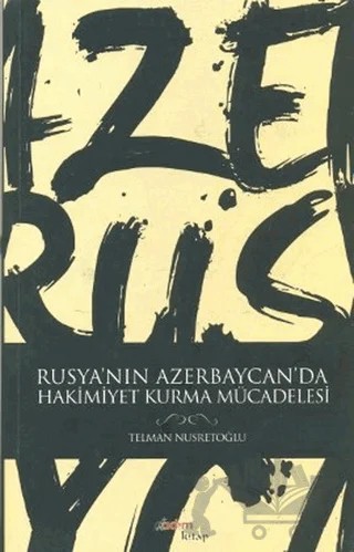 Rusya’nın Azerbaycan’da Hakimiyet Kurma Mücadelesi – Telman Nusretoğlu – Adım Kitap kitap kapağı