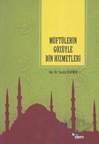 Müftülerin Gözüyle Din Hizmetleri – Şuayıp Özdemir – Dem Yayınları kitap kapağı